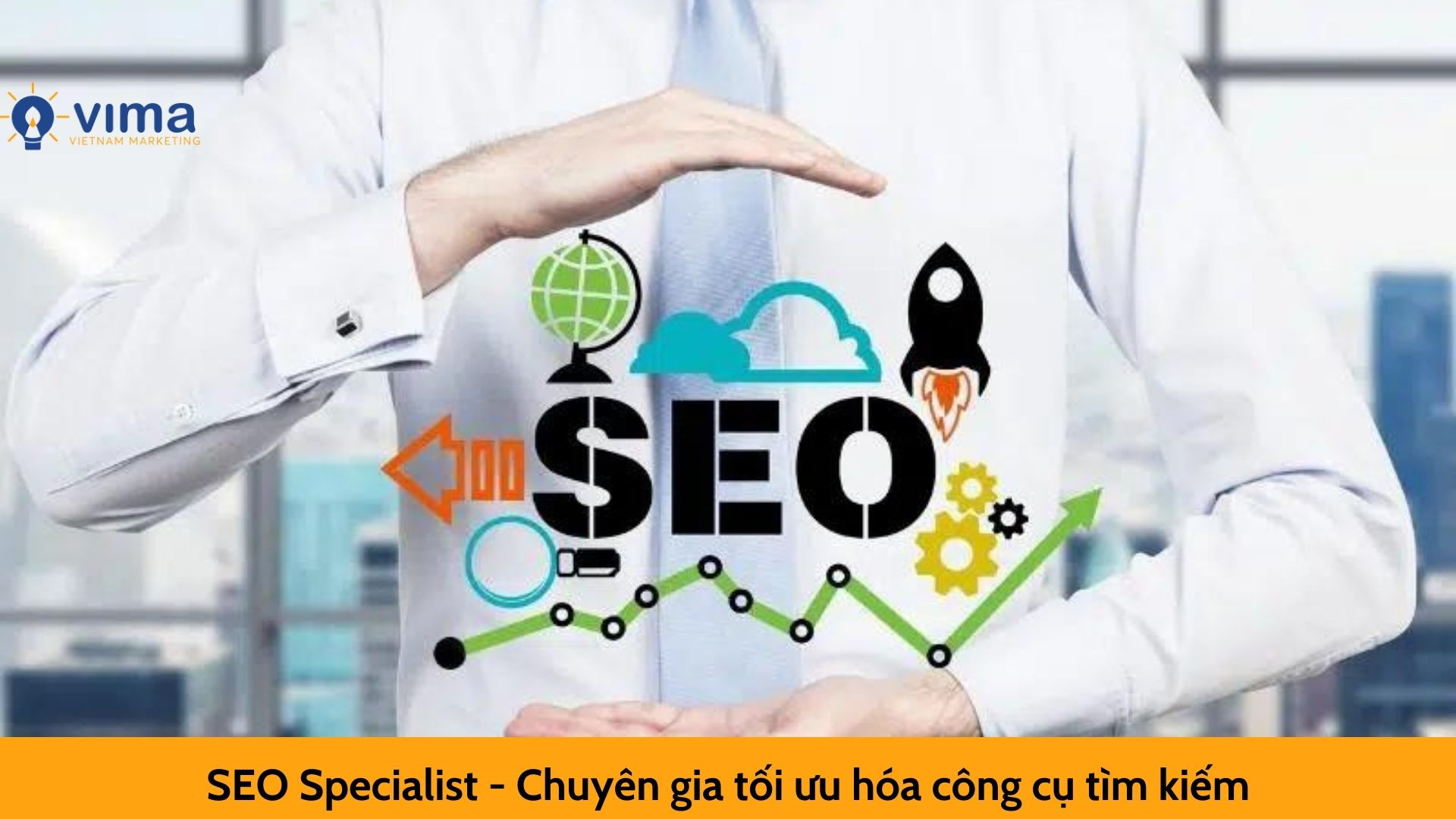 SEO Specialist - Chuyên gia tối ưu hóa công cụ tìm kiếm